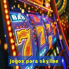 jogos para skyline